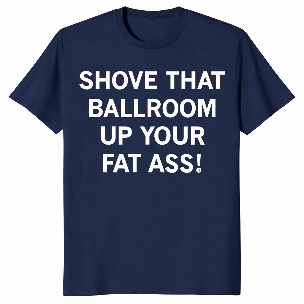 Shove That Ballroom shirt in navy with bold political satire slogan on front