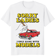 Sorry Ladies I Only Hang With Car Models Shirt – Funny Car Enthusiast Tee