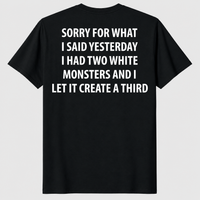 Sorry What I Said Yesterday Two Monsters shirt black