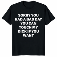 Sorry You Had A Bad Day Shirt with bold funny adult humor text design