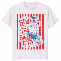 Spilling The Tea Since 1773 Funny Boston Tea Party 4th of July T Shirt | Cuccico