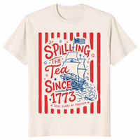 Spilling The Tea Since 1773 Funny Boston Tea Party 4th of July T Shirt | Cuccico