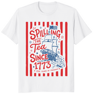 Spilling The Tea Since 1773 Funny Boston Tea Party 4th of July T Shirt | Cuccico