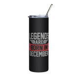 Legends are born in December Stainless steel tumbler - Cuccico Design