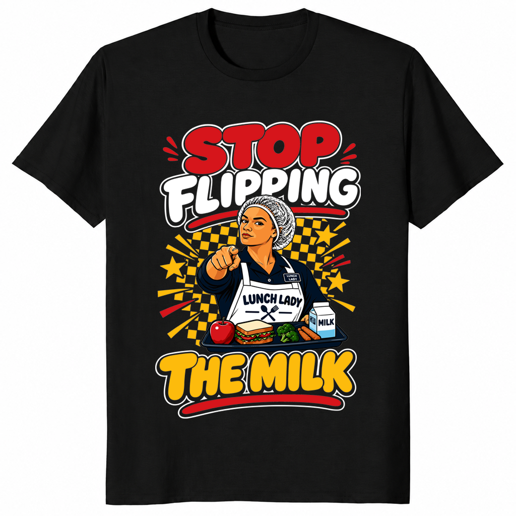 Stop Flipping The Milk Shirt in black