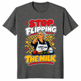Stop Flipping The Milk Shirt in dark heather