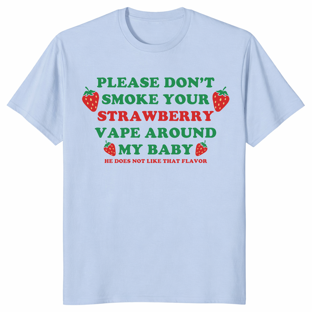 Funny vape shirt on light blue with strawberry quote graphic