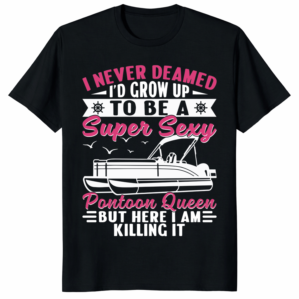 Super Sexy Pontoon Queen Shirt trending lake life design shirt