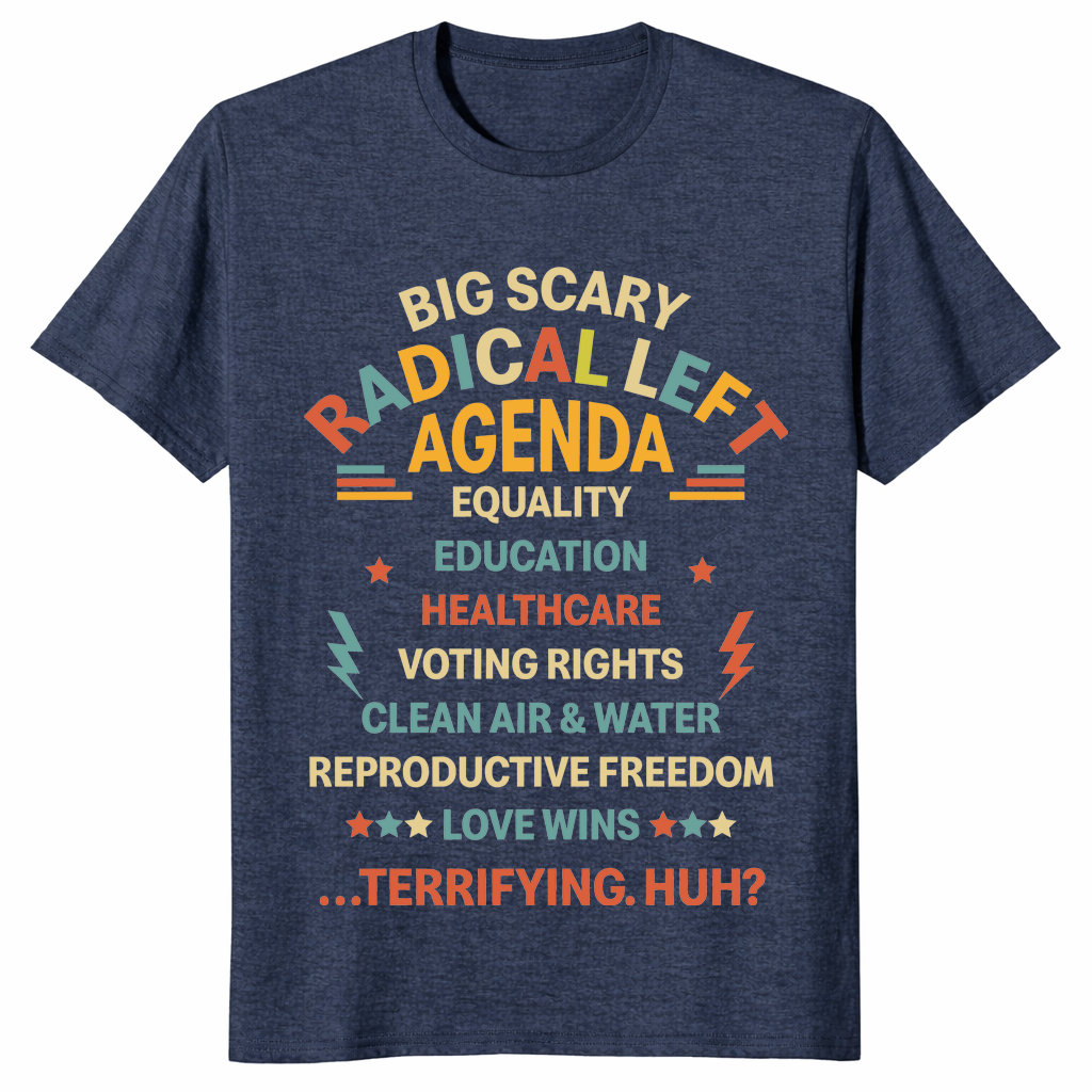 Support radical left agenda unisex shirt Democrat liberal political statement tee
