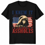 I Knew It Surrounded By Assholes Parody Shirt | Cuccico