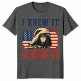 I Knew It Surrounded By Assholes Parody Shirt | Cuccico