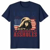 I Knew It Surrounded By Assholes Parody Shirt | Cuccico