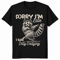 Funny Raccoon Shirt | Sorry I'm Late, Dilly Dallying