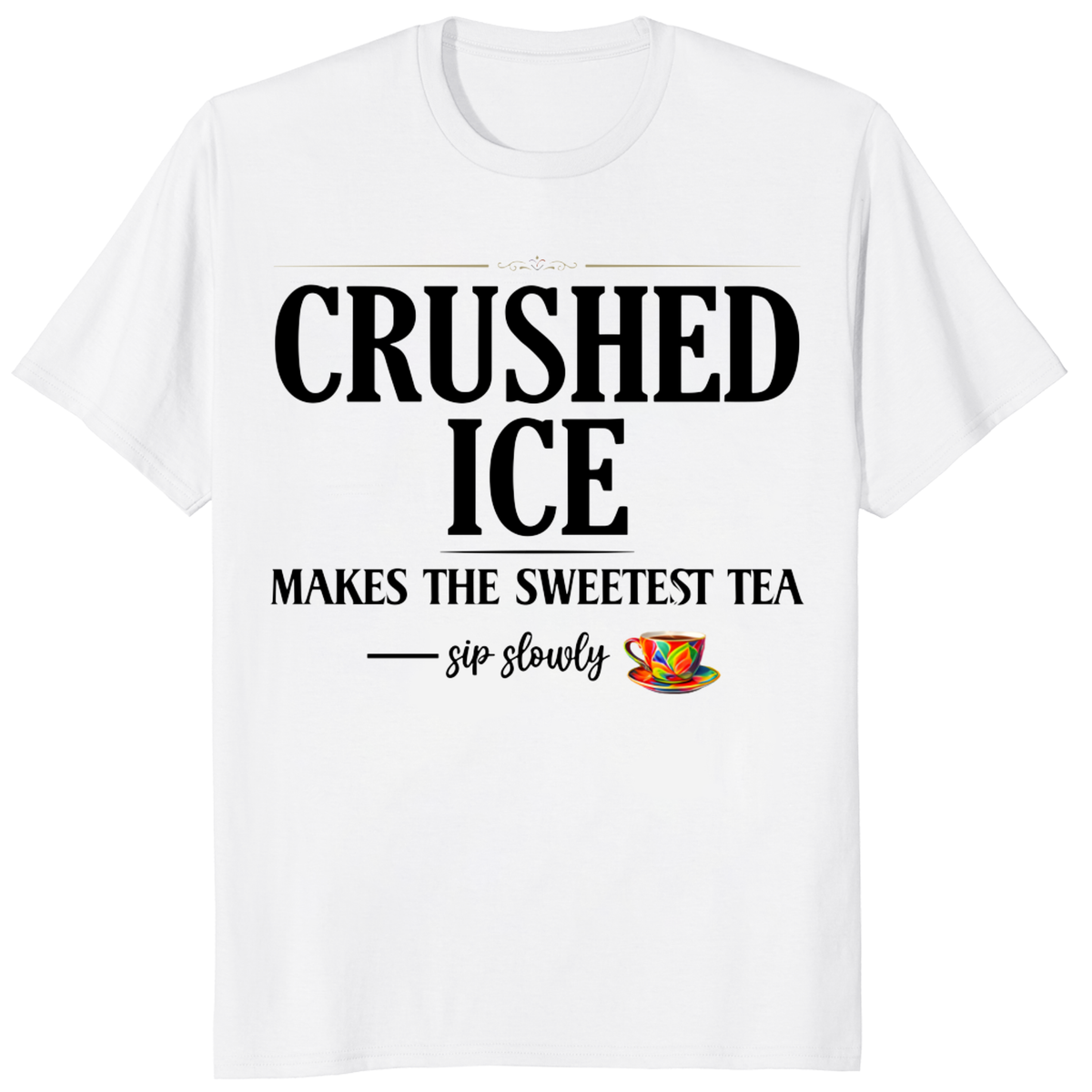 Sweetest Tea graphic shirt with Southern sweet tea design and crushed ice slogan
