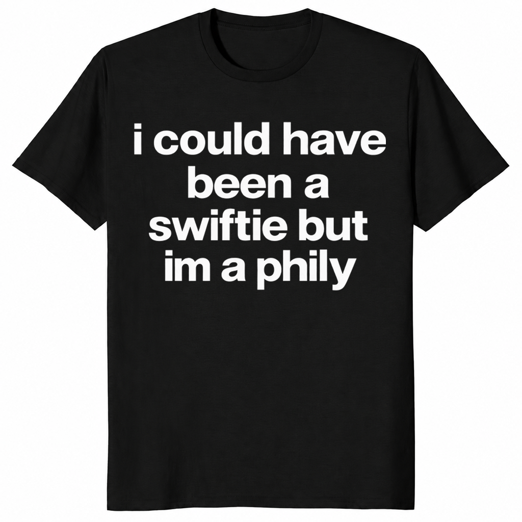 I Could Have Been A Swiftie But I'm A Phily shirt in black, funny Philly tee