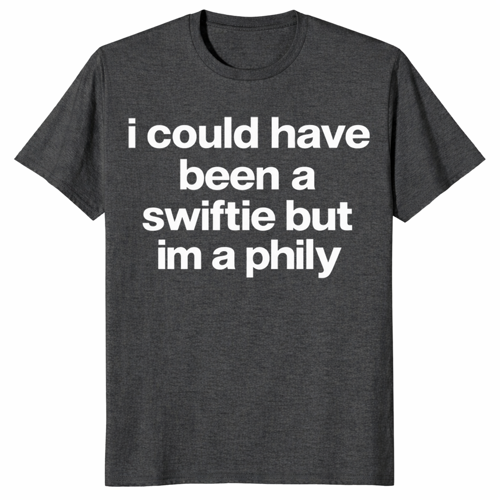 I Could Have Been A Swiftie But I'm A Phily shirt in dark heather grey, funny Philly tee