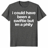 I Could Have Been A Swiftie But I'm A Phily shirt in dark heather, funny Philly tee