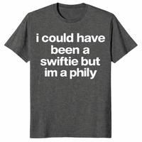 I Could Have Been A Swiftie But I'm A Phily shirt in dark heather, funny Philly tee