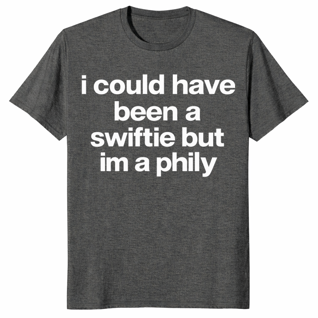 I Could Have Been A Swiftie But I'm A Phily shirt in dark heather, funny Philly tee