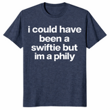 I Could Have Been A Swiftie But I'm A Phily shirt in heather navy, funny Philly tee