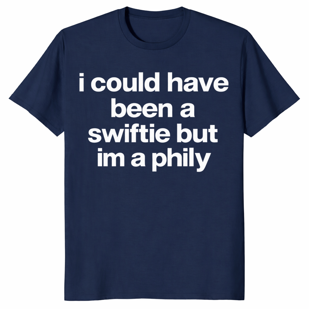 I Could Have Been A Swiftie But I'm A Phily shirt in navy, funny Philly tee