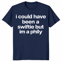 I Could Have Been A Swiftie But I'm A Phily shirt in navy, funny Philly tee