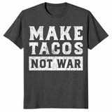Make Tacos Not War T-Shirt | Funny Peace Pun Taco Lover Gift Tee | Cuccico