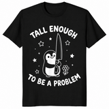 Tall enough to be a problem shirt black