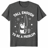 Tall enough to be a problem shirt dark heather