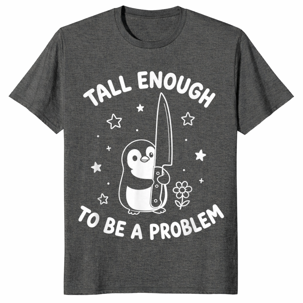 Tall enough to be a problem shirt dark heather