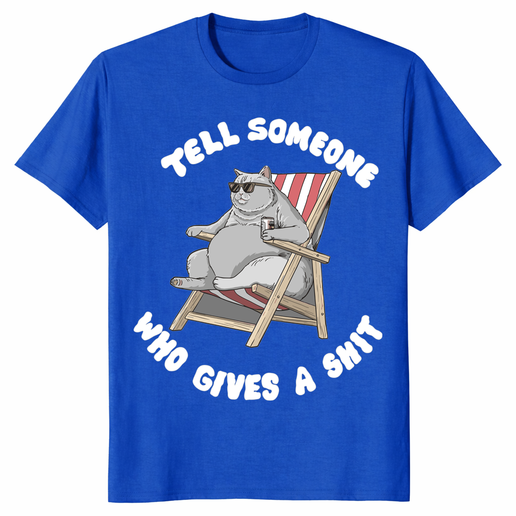 Tell Someone Who Gives A Shit T Shirt trending design shirt