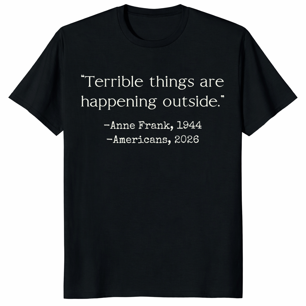 Terrible Things Are Happening Outside America Shirt – Political Satire T-Shirt | Election 2026 Graphic Tee | Cuccico