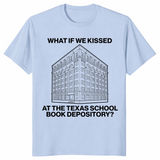 What If We Kissed At The Texas School Book Depository Funny Shirt | Cuccico
