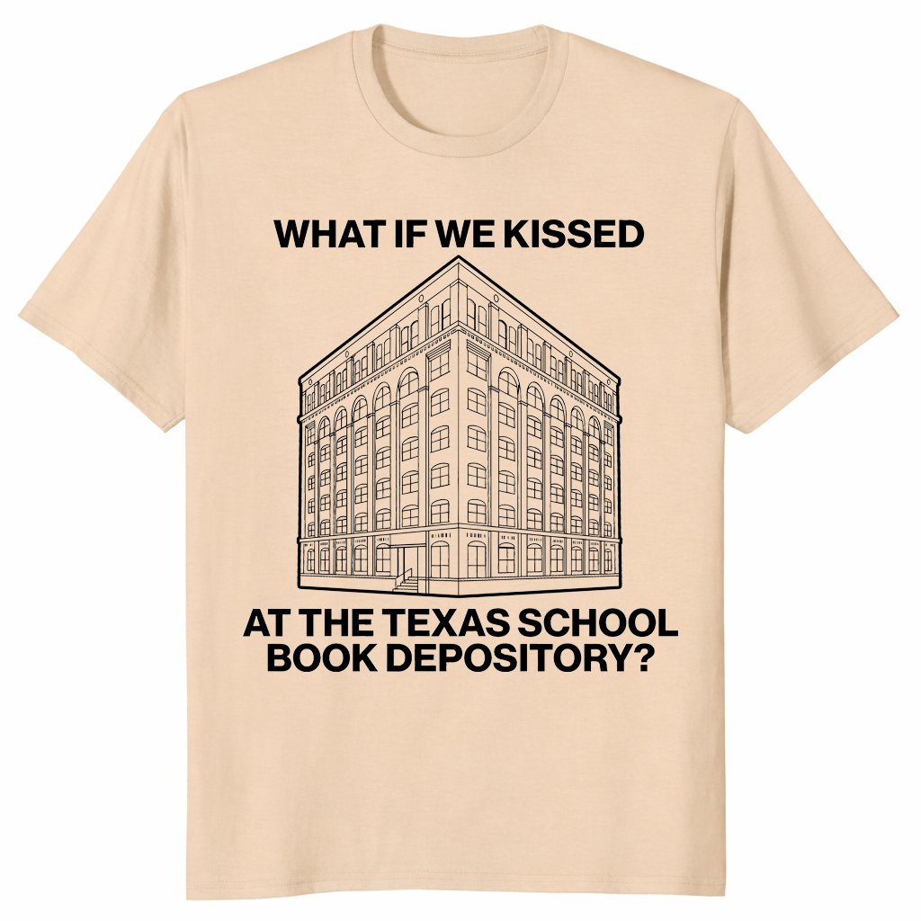 What If We Kissed At The Texas School Book Depository Funny Shirt | Cuccico