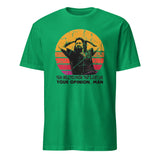 That’s, Like, Your Opinion, Man T-Shirt in Irish green by Cuccico