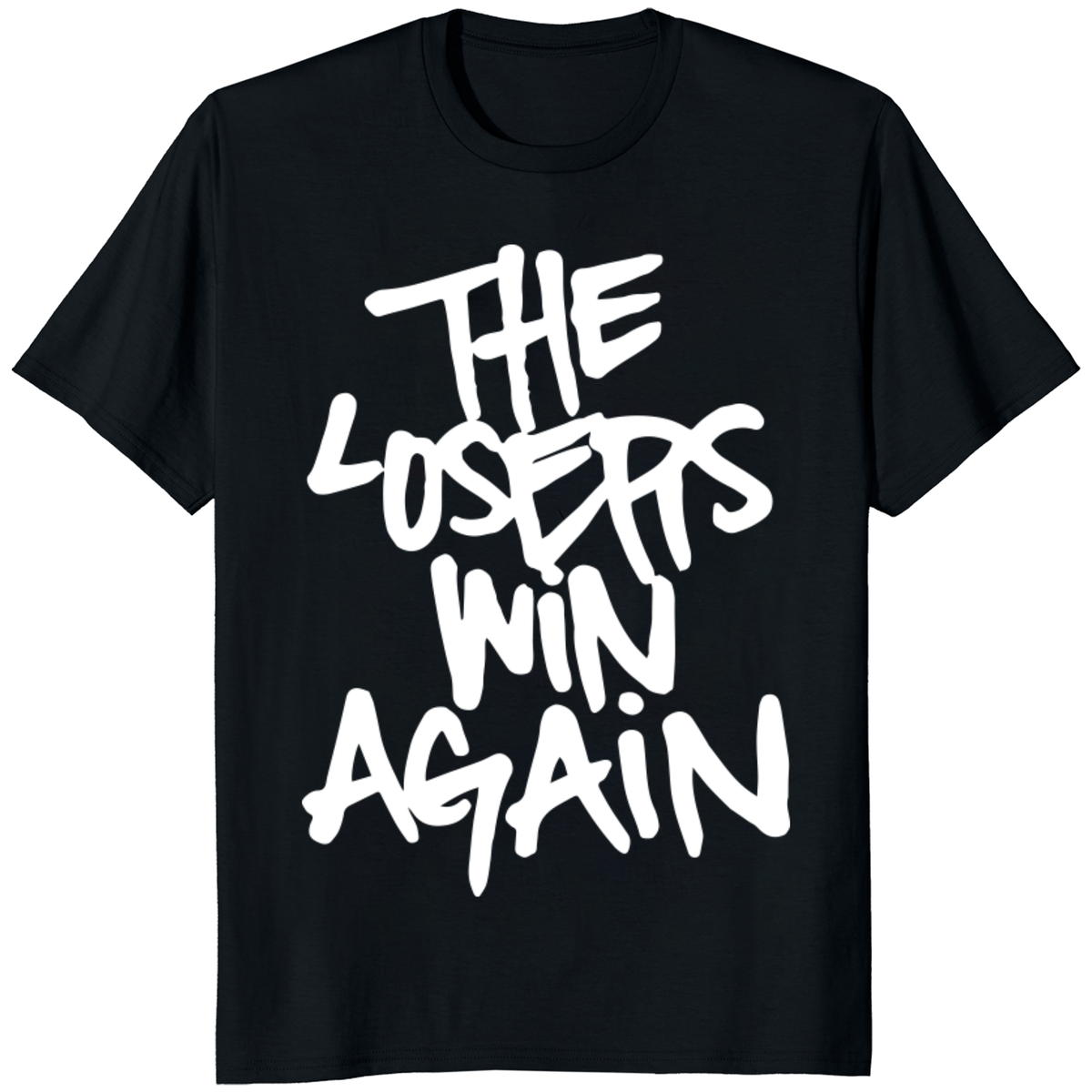 The Losers Win Again Shirt – Motivational Graphic Tee | Unisex Slogan T-Shirt | Cuccico