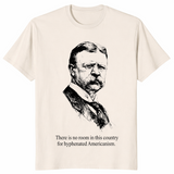 Hyphenated Americanism Theodore Roosevelt Quote Shirt | Cuccico