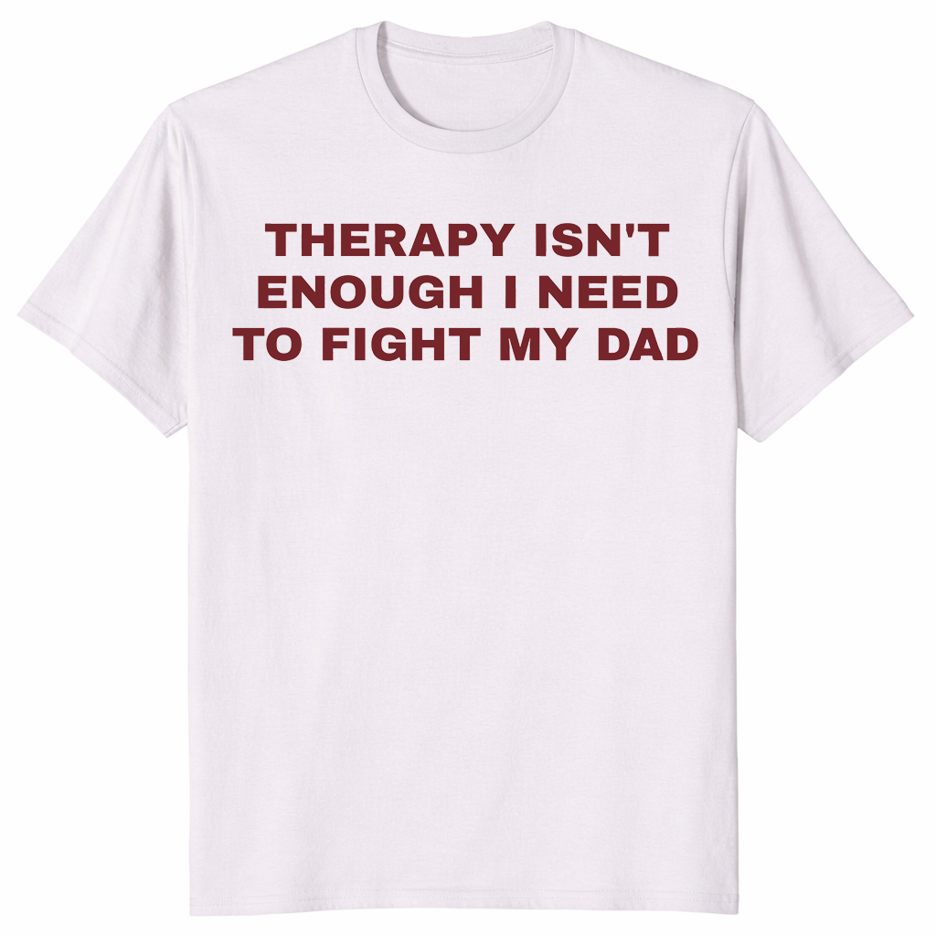 Therapy isn't enough shirt ice grey