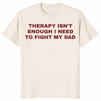 Therapy isn't enough shirt natural