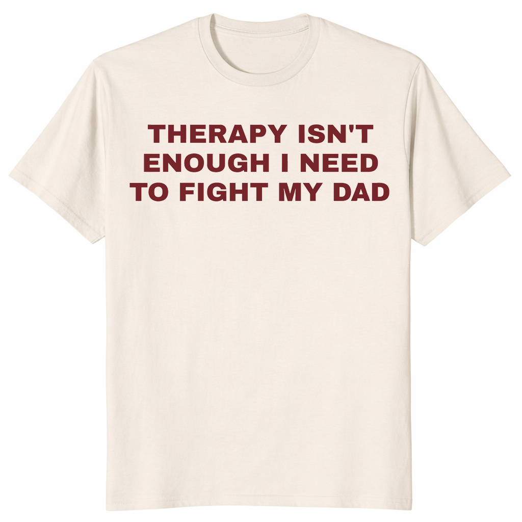 Therapy isn't enough shirt natural