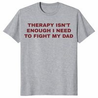 Therapy isn't enough shirt sport grey