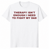Therapy isn't enough shirt white