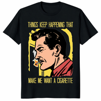 Things Keep Happening That Make Me Want A Cigarette Shirt funny graphic tee