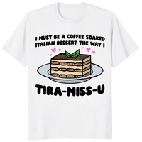 Tiramisu shirt funny dessert lover gift tee in white with Tira-Miss-U graphic