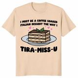 Funny tiramisu shirt in sand with cute Italian dessert Tira-Miss-U design