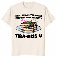 Tiramisu shirt in natural color for Italian dessert lovers with pun graphic