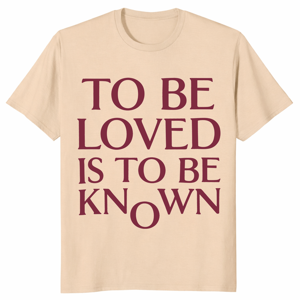To Be Loved Is To Be Known Shirt in sand featuring stacked minimalist quote design