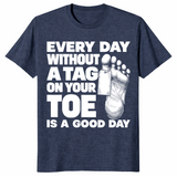 Toe tag shirt reading every day without a tag on your toe is a good day, heather navy