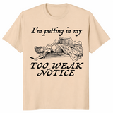 Too Weak Notice Shirt in sand