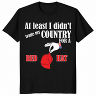 Traded my country for a red hat sarcastic shirt in black